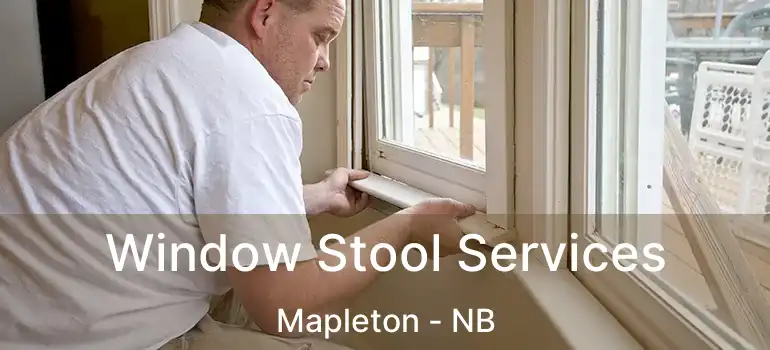  Window Stool Services Mapleton - NB
