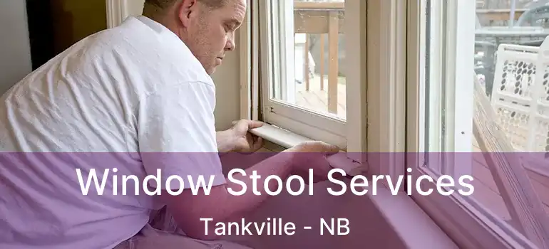  Window Stool Services Tankville - NB