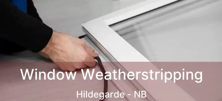  Window Weatherstripping Hildegarde - NB