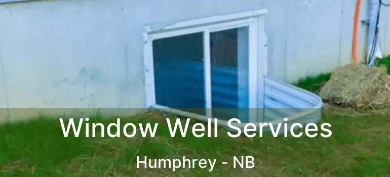 Window Well Services Humphrey - NB