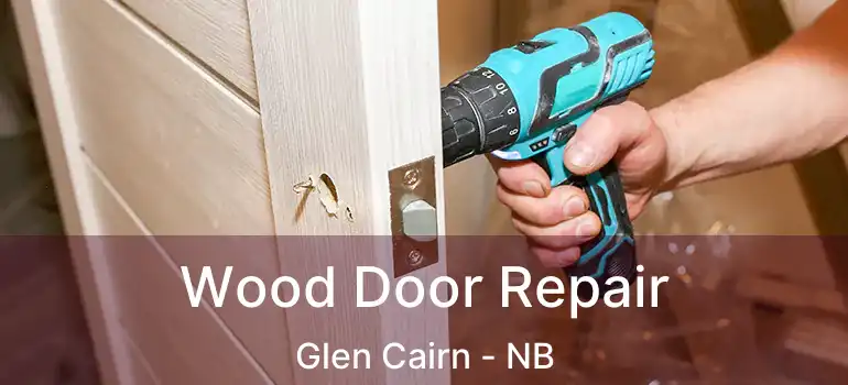  Wood Door Repair Glen Cairn - NB