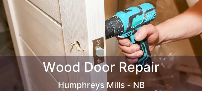 Wood Door Repair Humphreys Mills - NB