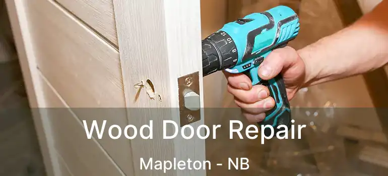  Wood Door Repair Mapleton - NB