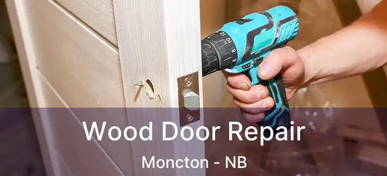  Wood Door Repair Moncton - NB