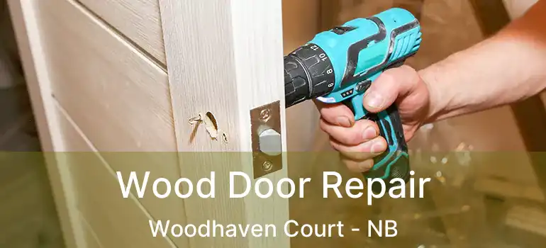  Wood Door Repair Woodhaven Court - NB