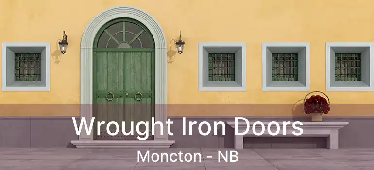  Wrought Iron Doors Moncton - NB